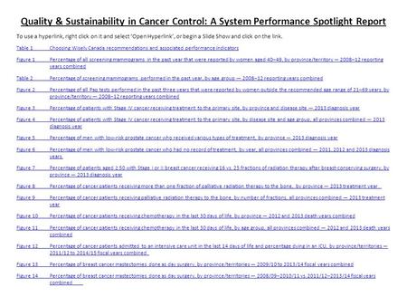 Quality & Sustainability in Cancer Control: A System Performance Spotlight Report To use a hyperlink, right click on it and select ‘Open Hyperlink’, or.