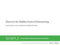 Info-Tech Research Group1 Discover the Hidden Costs of Outsourcing Avoid surprises. Uncover, measure and mitigate hidden costs.