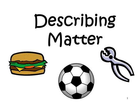 Describing Matter.