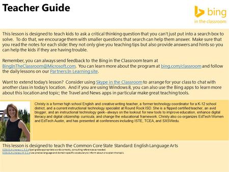 Teacher Guide This lesson is designed to teach kids to ask a critical thinking question that you can’t just put into a search box to solve. To do that,