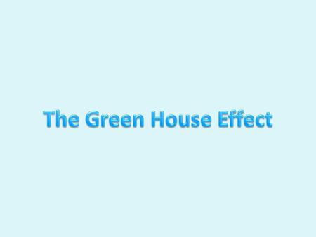 If it were not for greenhouse gases trapping heat in the atmosphere, the Earth would be a very cold place. Greenhouse gases keep the Earth warm through.