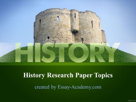 History Research Paper Topics created by Essay-Academy.com.