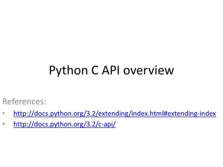 Python C API overview References: