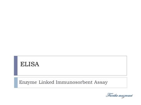 ELISA Enzyme Linked Immunosorbent Assay Fariba mazrouei.