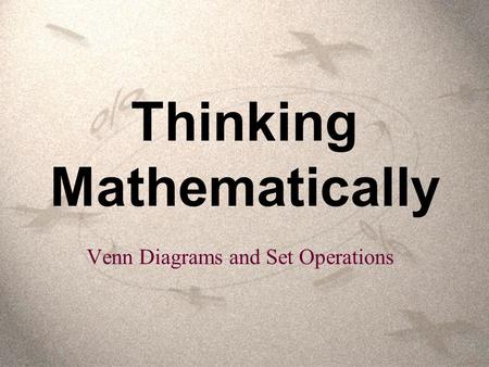 Thinking Mathematically Venn Diagrams and Set Operations.