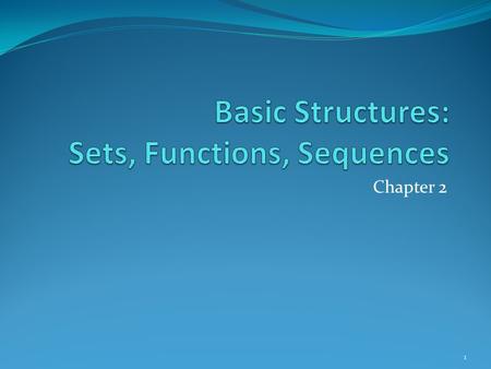 Chapter 2 1. Chapter Summary Sets (This Slide) The Language of Sets - Sec 2.1 – Lecture 8 Set Operations and Set Identities - Sec 2.2 – Lecture 9 Functions.