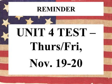 REMINDER UNIT 4 TEST – Thurs/Fri, Nov. 19-20. Hook: Federalism Federal (National/Central) State Local.