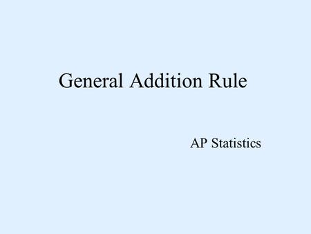 General Addition Rule AP Statistics.