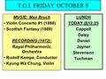 T.G.I. FRIDAY OCTOBER 9 MUSIC: Max Bruch Violin Concerto #1 (1868) Scottish Fantasy (1880) RECORDING (1972): Royal Philharmonic Orchestra Rudolf Kempe,