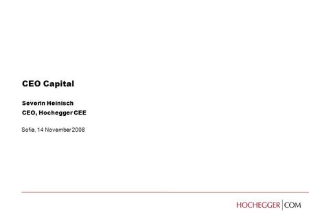 Kunden-Logo CEO Capital Severin Heinisch CEO, Hochegger CEE Sofia, 14 November 2008.