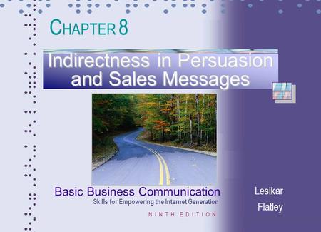 Basic Business Communication Skills for Empowering the Internet Generation N I N T H E D I T I O N Lesikar Flatley Indirectness in Persuasion and Sales.