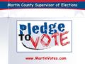 Martin County Supervisor of Elections www.MartinVotes.com.