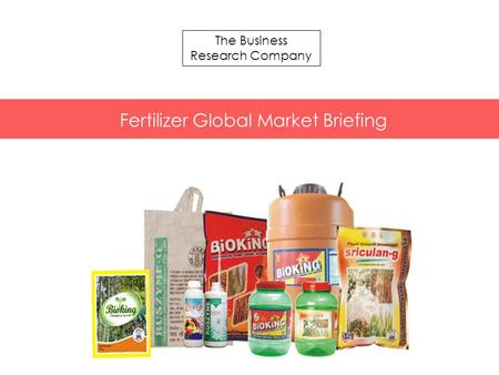 The Business Research Company Fertilizer Global Market Briefing.