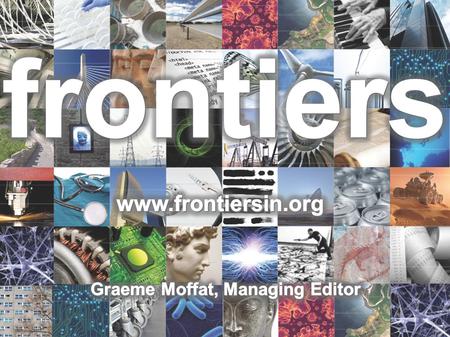 frontiers About frontiers Open-access online publisher founded in 2007 Based in Lausanne, Switzerland Website open for manuscript submission on January.