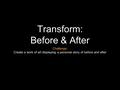 Transform: Before & After Challenge: Create a work of art displaying a personal story of before and after.