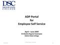 6/11/20161 ADP Portal for Employee Self Service April – June 2009 Bi-Weekly Regular Employees Dalton State College Bi-Wkly Regular Employees.