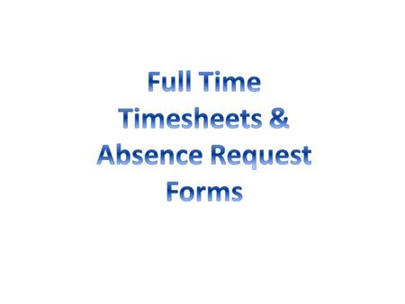 Reminders are sent through email every payperiod with the due date and any other special reminders about holidays, emergency close, etc. Blank forms as.