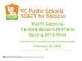 North Carolina Student Growth Portfolio Spring 2013 Pilot Arts Education, Healthful Living, World Languages February 25, 2013.