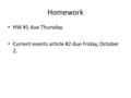 Homework HW #1 due Thursday. Current events article #2 due Friday, October 2.