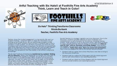 Artful Teaching with Six Hats® at Foothills Fine Arts Academy Think, Learn and Teach in Color! Teachers know that student engagement is a top priority.