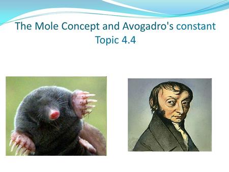 The Mole Concept and Avogadro's constant Topic 4.4.