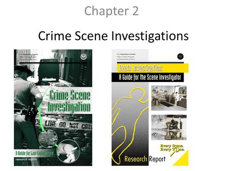 Crime Scene Investigations Chapter 2. Chapter 2.1 Crime Scene Evidence.