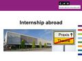 Internship abroad. Content How do I find an internship abroad? How do I finance an internship abroad?