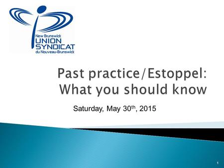 Saturday, May 30 th, 2015 1.  Past practice, as the words suggest, implies a practice that has been used in the workplace for some time.  Arbitrators.