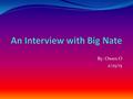 By: Owen O 2/25/15. An Interview with Big Nate For my February R&E, I read the book Big Nate: In a Class by Himself. For the assignment, I have decided.