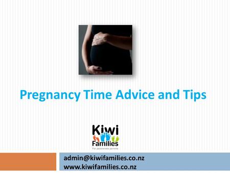 Pregnancy Time Advice and Tips.