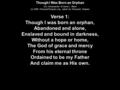 Though I Was Born an Orphan Eric Schumacher & David L. Ward (c) 2009 ThousandTongues.org, admin by Thousand Tongues Verse 1: Though I was born an orphan,