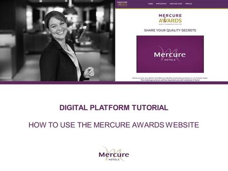 DIGITAL PLATFORM TUTORIAL HOW TO USE THE MERCURE AWARDS WEBSITE.