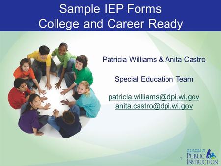 Patricia Williams & Anita Castro Special Education Team  1 Sample IEP Forms College and Career Ready.