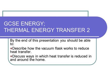 GCSE ENERGY; THERMAL ENERGY TRANSFER 2