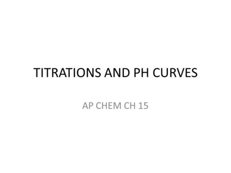 TITRATIONS AND PH CURVES AP CHEM CH 15. Review H-H What is the pH of a buffer that is made by dissolving 50.0g of sodium acetate in 500.mL of 0.300M acetic.