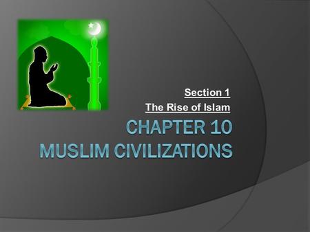 Section 1 The Rise of Islam. How large is the religion of Islam? 22 nd largest religion in the world and growing Estimated 23% of world population >