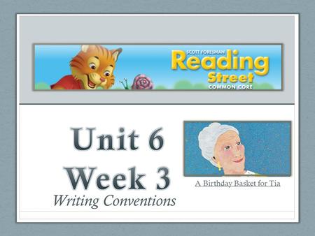 Writing Conventions A Birthday Basket for Tia. Writing Conventions A Birthday Basket for Tia.