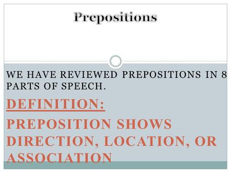 Preposition shows direction, location, or association