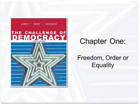 Chapter One: Freedom, Order or Equality. Copyright © Houghton Mifflin Company. All rights reserved.1 | 2 The Globalization of American Government Globalization.