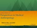 ANTH/HSERV 475 Perspectives in Medical Anthropology University of WashingtonAlejandro Cerón Office: Denny Hall 417 Office hours: Wed 11 am -13 pm