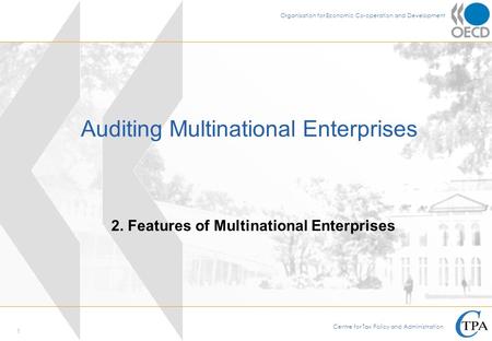 1 International Tax Avoidance and Evasion 1 - Opening and Introduction Ankara, 7-11 May 2007 MULTILATERAL TAX NETWORK Auditing Multinational Enterprises.