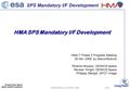 Teleconference, 22 October 2008 SPS Mandatory I/F Development Slide 1 HMA SPS Mandatory I/F Development HMA-T Phase 2 Progress Meeting 26 Nov 2008, by.