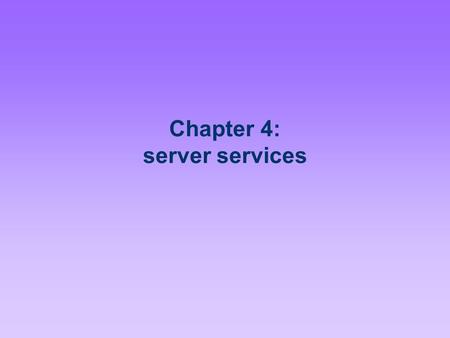 Chapter 4: server services. The Complete Guide to Linux System Administration2 Objectives Configure network interfaces using command- line and graphical.