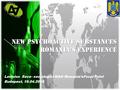 NEW PSYCHOACTIVE SUBSTANCES ROMANIA’s Experience Lavinius Sava– sociologist NAA/ Romania’sFocal Point Budapest, 19.04.2016.