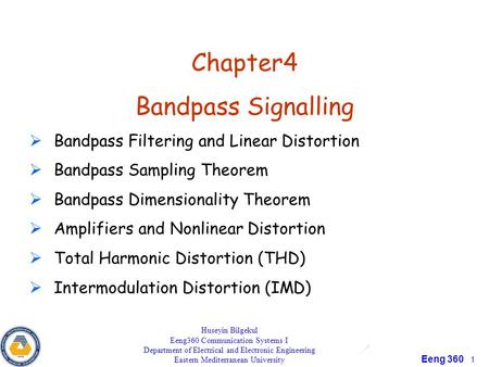 Eeng 360 1 Chapter4 Bandpass Signalling  Bandpass Filtering and Linear Distortion  Bandpass Sampling Theorem  Bandpass Dimensionality Theorem  Amplifiers.