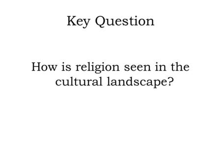 How is religion seen in the cultural landscape?