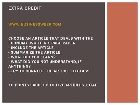 EXTRA CREDIT WWW.BUSINESSWEEK.COM CHOOSE AN ARTICLE THAT DEALS WITH THE ECONOMY. WRITE A 1 PAGE PAPER - INCLUDE THE ARTICLE - SUMMARIZE THE ARTICLE - WHAT.