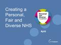 Creating a Personal, Fair and Diverse NHS #pfd. What are we trying to achieve? A vibrant network of champions, who are committed to taking some action,