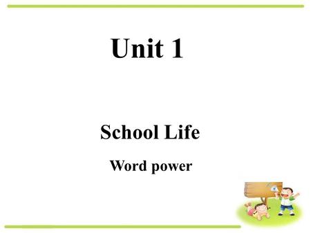 Unit 1 School Life Word power. Look around your school. Can you say any school facilities? classroom playground.