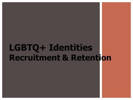 LGBTQ+ Identities Recruitment & Retention. Welcome! & Introductions D.A. Dirks, Ph.D. (they, them, their pronouns) UW System Administration Please provide.